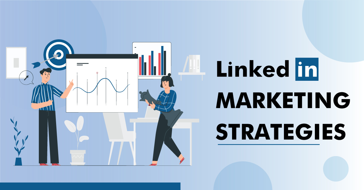 11 LinkedIn Marketing Strategies to Grow Your Business