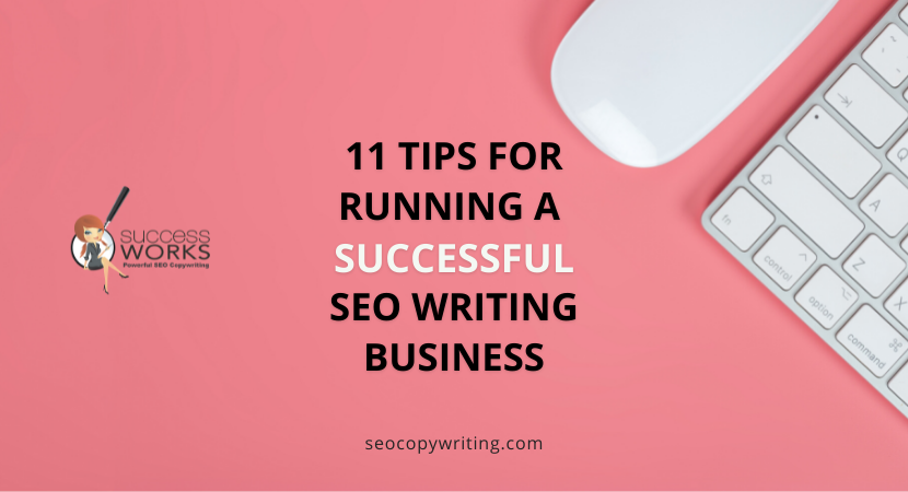 11 Tips For Running A Successful SEO Writing Business