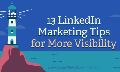 13 LinkedIn Marketing Tips for More Visibility