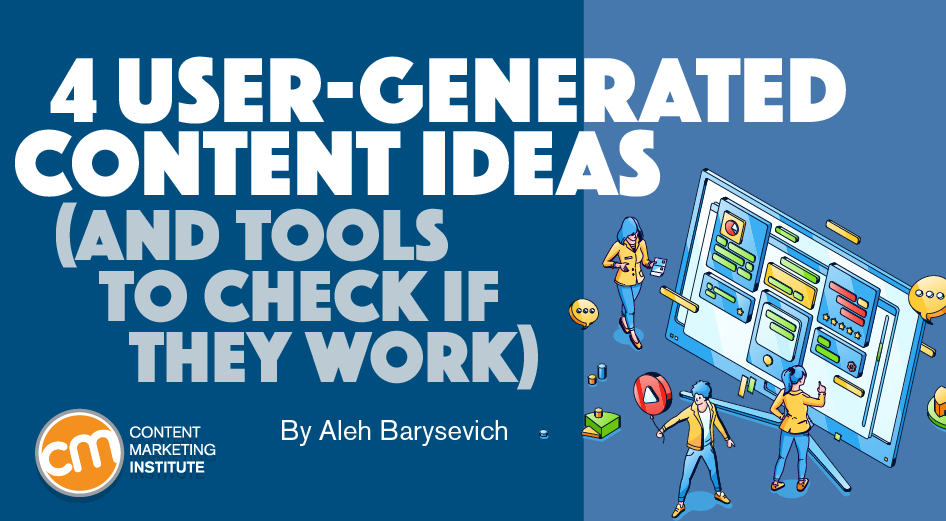 4 User-Generated Content Ideas (and Tools To Check If They Work)