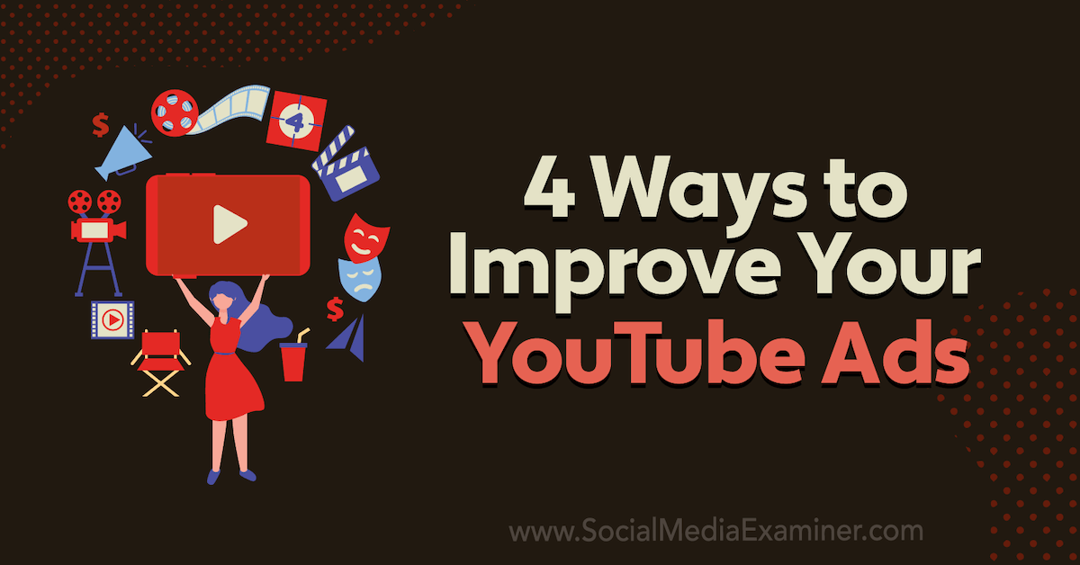 4 Ways to Improve Your YouTube Ads