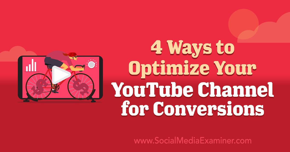 4 Ways to Optimize Your YouTube Channel for Conversions