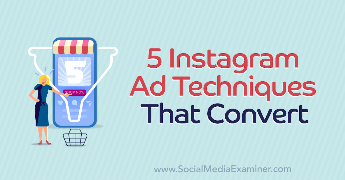 5 Instagram Ad Techniques That Convert