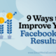 9 Ways to Improve Your Facebook Ad Results