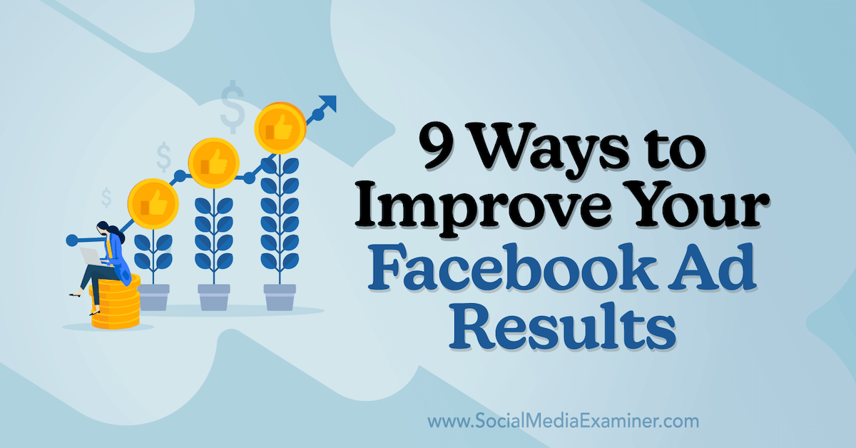 9 Ways to Improve Your Facebook Ad Results