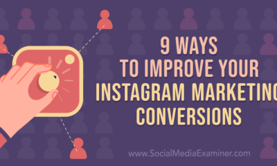 9 Ways to Improve Your Instagram Marketing Conversions