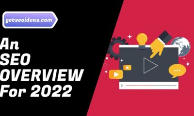 An Overview of Search Engine Optimization For 2022 | #GetSEOIdeas