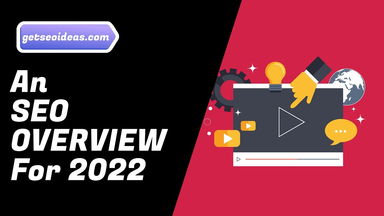 An Overview of Search Engine Optimization For 2022 | #GetSEOIdeas