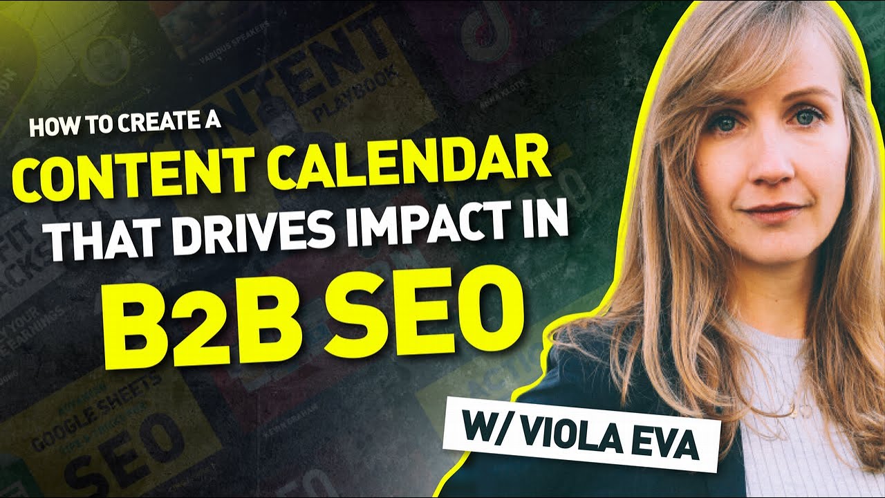 Create a Content Calendar That Drives Impact in B2B SEO with Viola Eva | The SEO Lounge