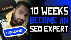 How to Become an SEO Expert in 10 Weeks | SEO And Freelancing