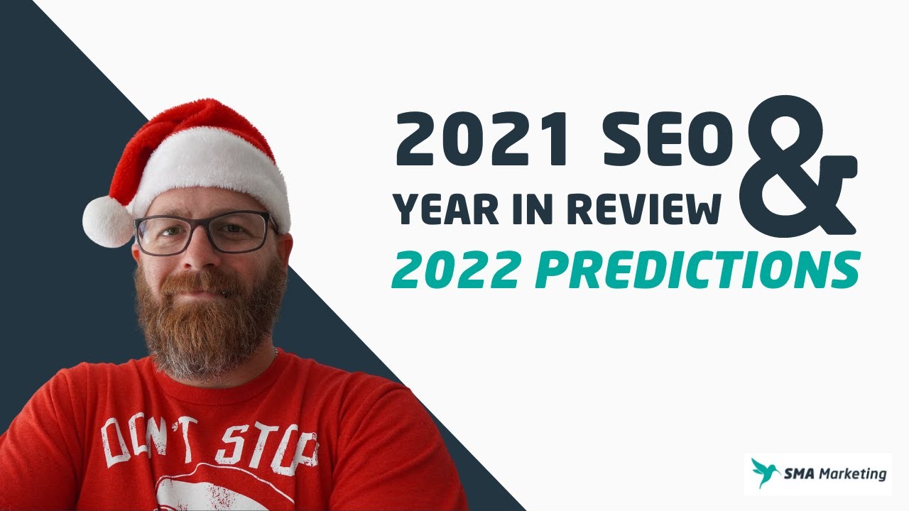 SEO Year in Review 2021 and 2022 Predictions