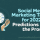 Social Media Marketing Trends for 2022: Predictions From the Pros