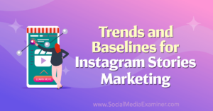 Trends and Baselines for Instagram Stories Marketing