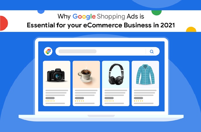 Why Google Shopping Ads is essential for your eCommerce business in 2021