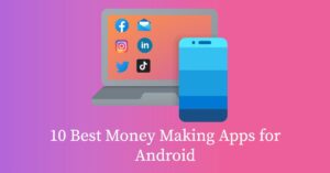 10 Best Money Making Apps for Android