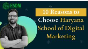10 Reasons to Choose Haryana School of Digital Marketing (HSDM)