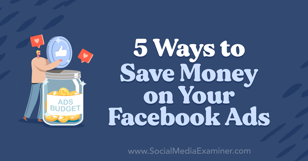 5 Ways to Save Money on Your Facebook Ads