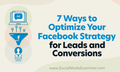 7 Ways to Optimize Your Facebook Strategy for Leads and Conversions