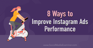 8 Ways to Improve Instagram Ads Performance