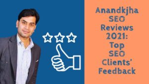 Anandkjha SEO Reviews 2021: Top SEO Clients' Feedback