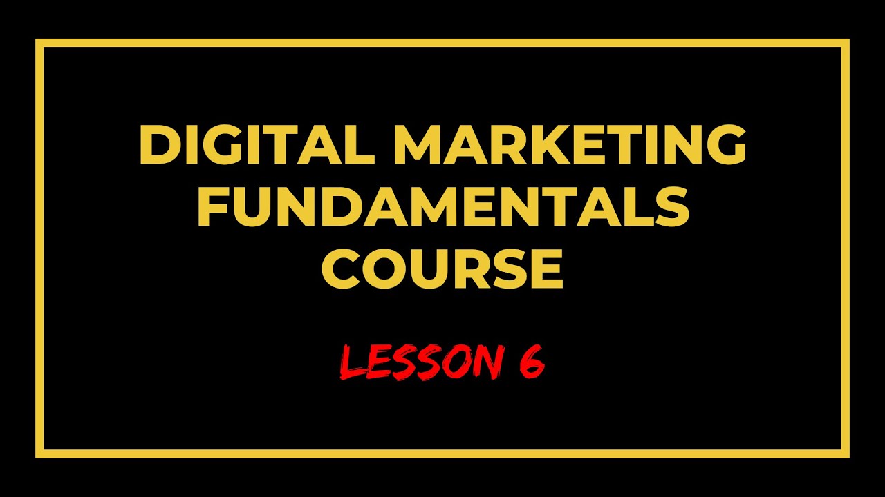 Digital Marketing Course (Lesson 6)