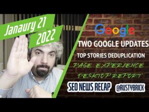 Google Search Updates, Deduplication Of Top Stories, Crawling Spikes & Page Experience Desktop Report