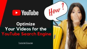 Optimize Your Videos For The YouTube Search Engine | Rank Videos in YouTube Search
