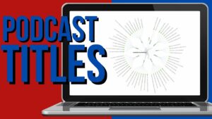 Podcast Titles that are GREAT for SEO