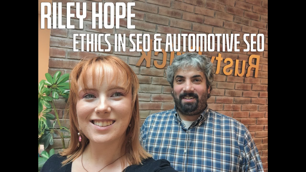 Riley Hope On Ethics in SEO & Automotive SEO : Vlog #154