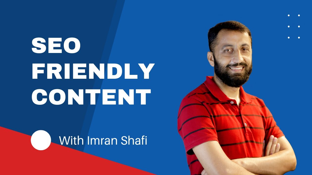 SEO Friendly Content: How to Create Search Engine Friendly Content? Content Writing with Imran Shafi