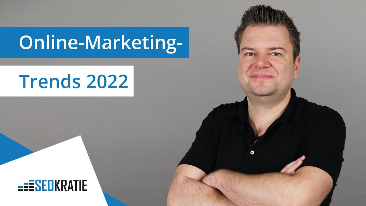 SEO und Online-Marketing-Trends: Das bringt Dich 2022 weiter!