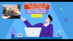 Seo Optimized - How to write your first Post on WordPress optimized for SEO & people