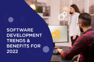 Software Development Trends and Benefits to Keep an Eye On