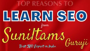 Top 12 Reasons to Learn SEO From Suniltams Guruji | The Best SEO Course in India with Certificate
