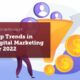 Top Trends in Digital Marketing for 2022