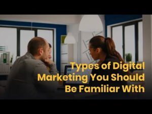 Types of Digital Marketing You Should Be Familiar With