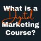 What is a Digital Marketing Course and How Worth is It? - A to Z Academy