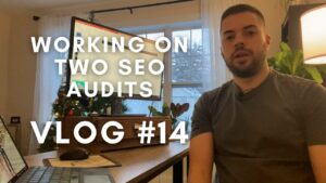 Working on Two SEO Audits - Vlog #14