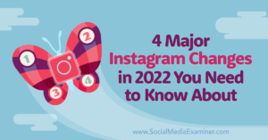4 Major Instagram Changes in 2022 You Need to Know About
