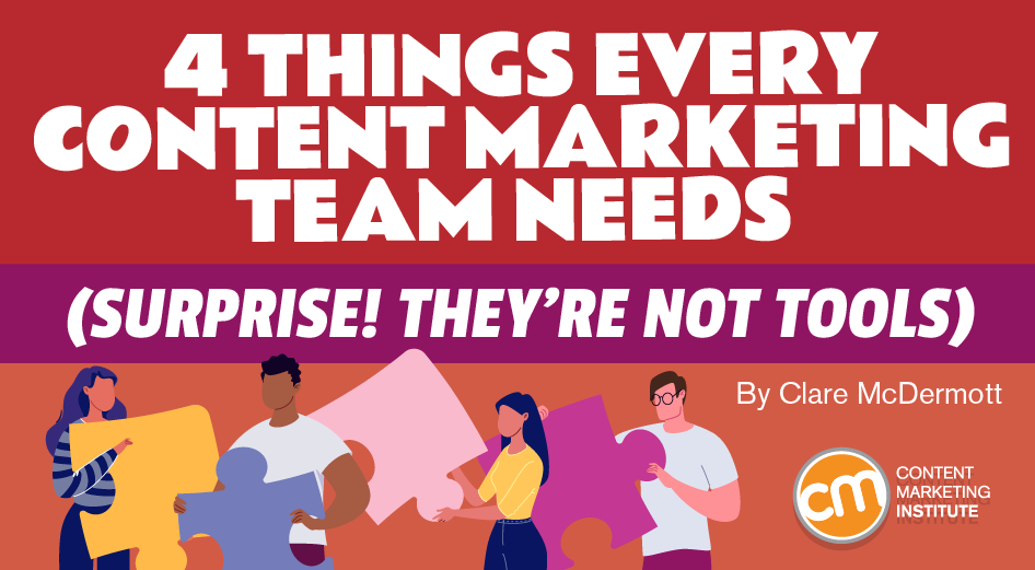 4 Things Every Content Marketing Team Needs