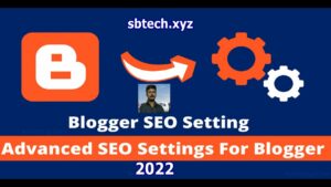 ADVANCED SEO SETTINGS FOR BLOGGER WEBSITE AND SEARCH ENGINE OPTIMIZATION 2022 BLOGGER SEO SETTINGS