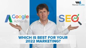 Google AdWords vs SEO: Which Is Best For Your 2022 Marketing | Marcus Svedin