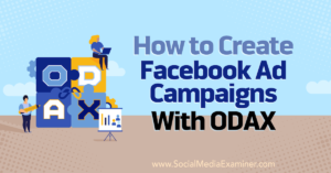 How to Create Facebook Ad Campaigns With ODAX
