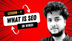 Lesson 1: What is SEO | Introduction of SEO | Learn Search Engine Optimization