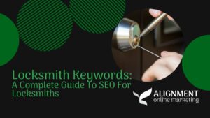 Locksmith Keywords: A Complete Guide To SEO For Locksmiths | Alignment Online Marketing