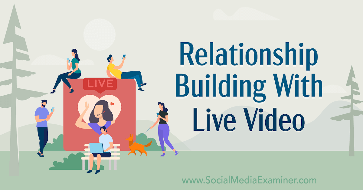 Relationship Building With Live Video