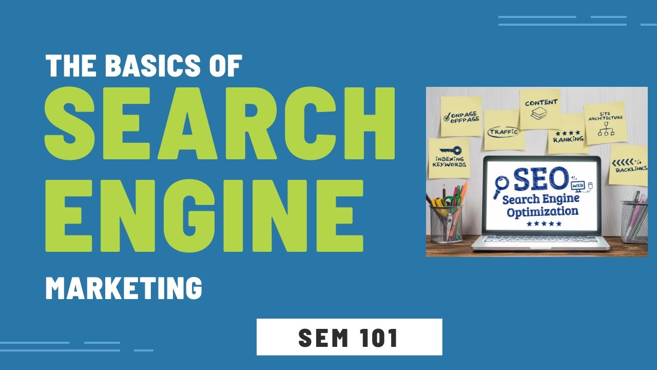 SEM 101 - The Basics of Search Engine Marketing