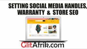 Setting up your store warranty, social media handles and search engine optimization SEO - glitafrik