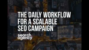 The Daily Workflow For A Scalable SEO Campaign