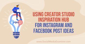 Using Creator Studio Inspiration Hub for Instagram and Facebook Post Ideas
